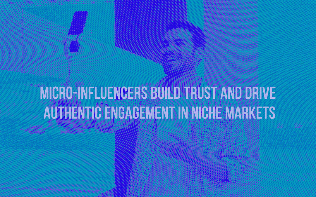 Why micro-influencers are the future of digital marketing
