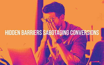 5 Hidden Psychological Barriers Preventing Your Website from Converting (And How to Overcome Them)